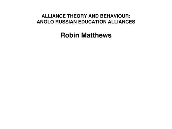 ALLIANCE THEORY AND BEHAVIOUR:  ANGLO RUSSIAN EDUCATION ALLIANCES