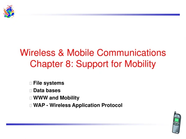 Wireless &amp; Mobile Communications Chapter 8: Support for Mobility