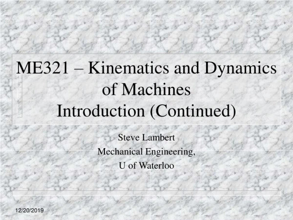 ME321 – Kinematics and Dynamics of Machines   Introduction (Continued)
