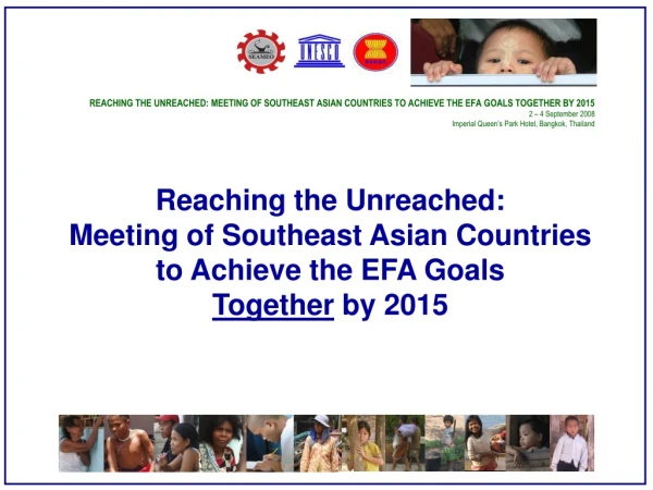 Reaching the Unreached:  Meeting of Southeast Asian Countries  to Achieve the EFA Goals