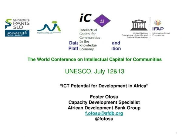 “ ICT Potential for Development in Africa ” Foster Ofosu Capacity Development Specialist