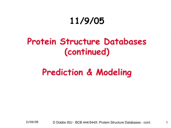 11/9/05 Protein Structure Databases  (continued)  Prediction &amp; Modeling