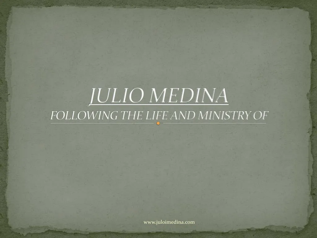 julio medina following the life and ministry of