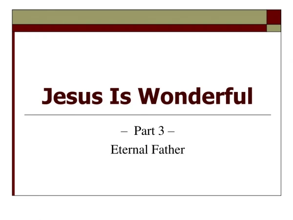 Jesus Is Wonderful