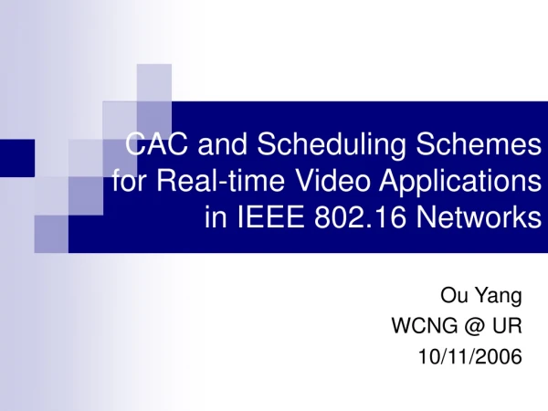 CAC and Scheduling Schemes  for Real-time Video Applications  in IEEE 802.16 Networks