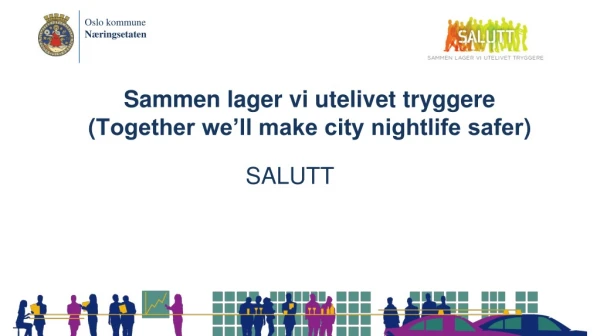 Sammen lager vi utelivet tryggere  ( Together we’ll make city nightlife safer )