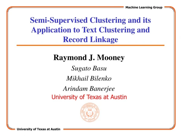 Semi-Supervised Clustering and its Application to Text Clustering and   Record Linkage