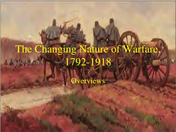 The Changing Nature of Warfare, 1792-1918