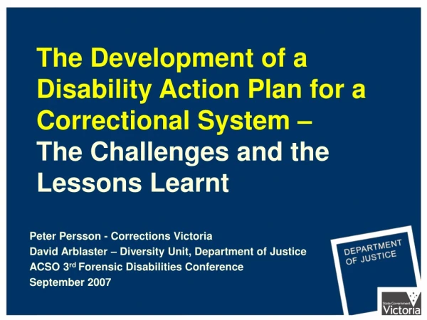 Peter Persson - Corrections Victoria David Arblaster – Diversity Unit, Department of Justice