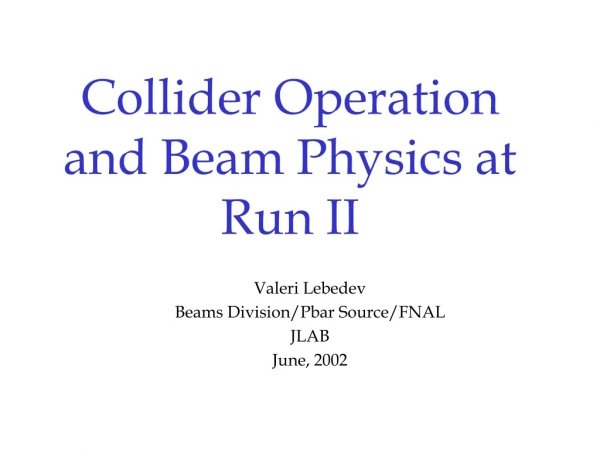 Collider Operation and Beam Physics at Run II