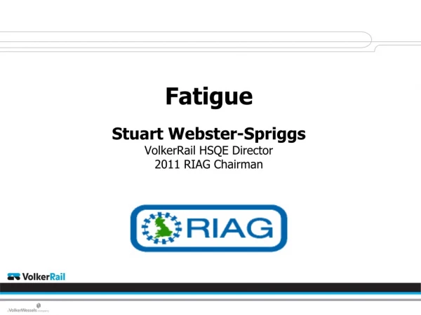 Fatigue Stuart Webster-Spriggs VolkerRail HSQE Director 2011 RIAG Chairman