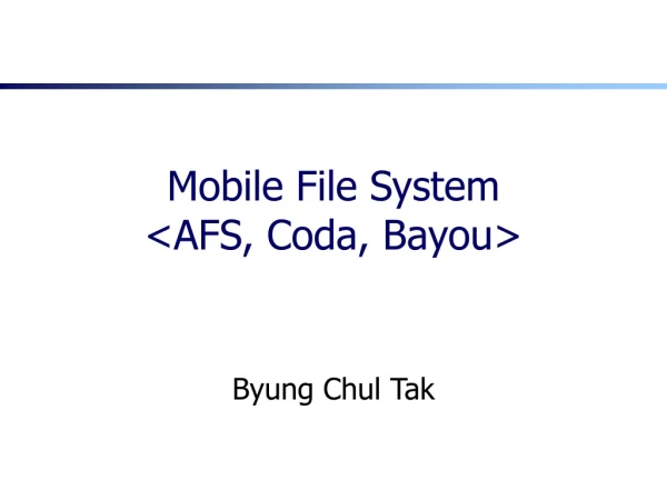 Mobile File System &lt;AFS, Coda, Bayou&gt;