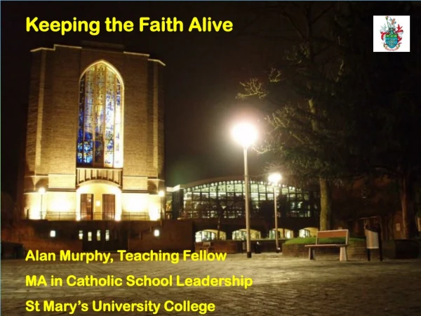 Alan Murphy, Teaching Fellow MA in Catholic School Leadership  St Mary’s University College