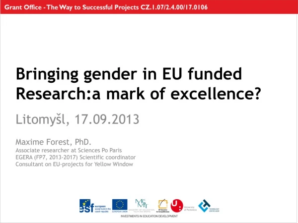Bringing g ender in  EU funded  Research:a mark of excellence? L i tomy šl, 17.09.2013