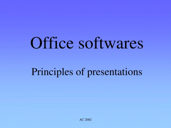 Office softwares Principles of presentations
