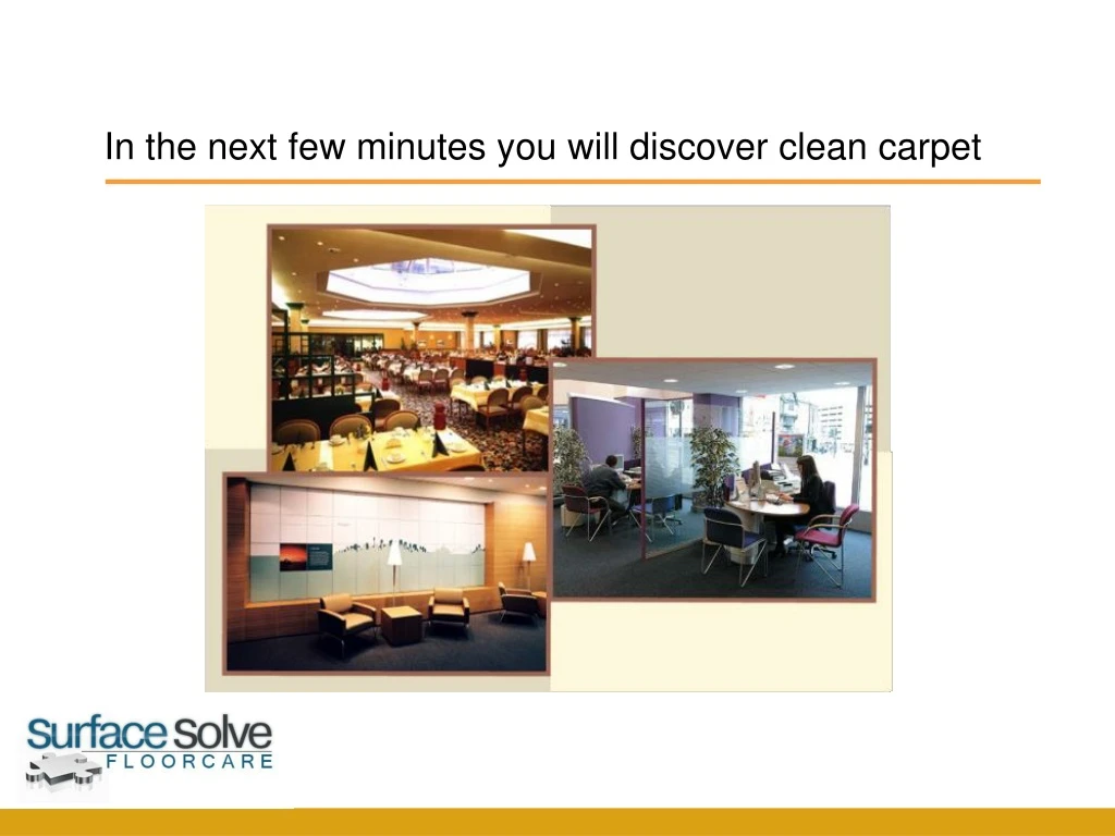 in the next few minutes you will discover clean