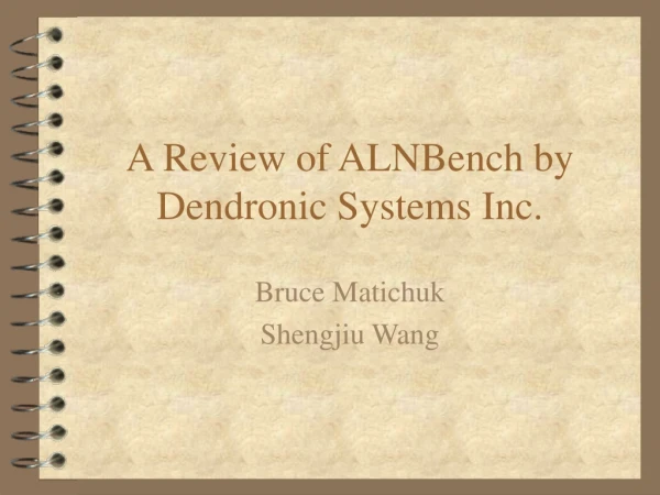 A Review of ALNBench by Dendronic Systems Inc.