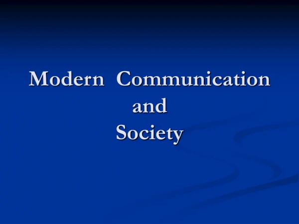 Modern  Communication and Society