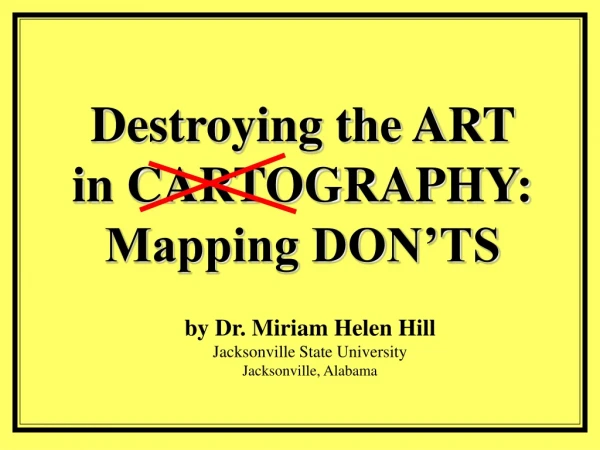 Destroying the ART in CARTOGRAPHY: Mapping DON’TS