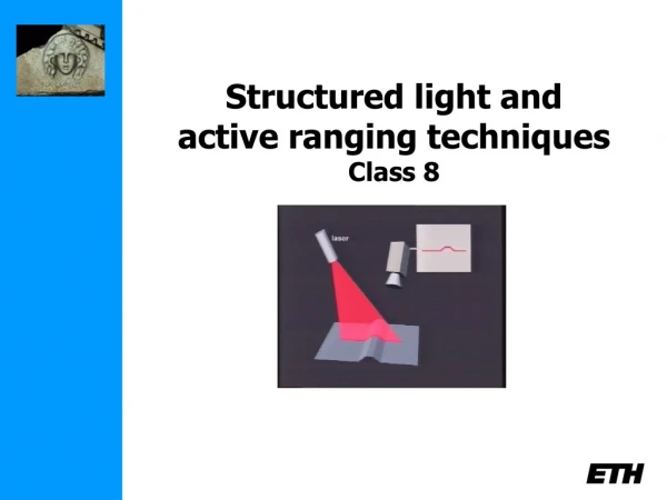 Structured light and  active ranging techniques Class 8