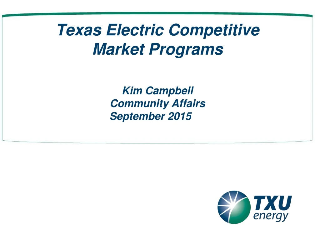 texas electric competitive market programs kim campbell community affairs september 2015
