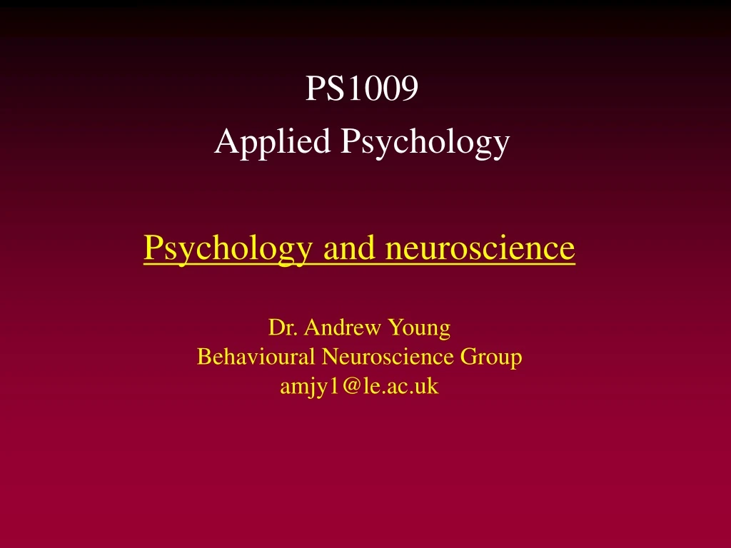 psychology and neuroscience dr andrew young behavioural neuroscience group amjy1@le ac uk