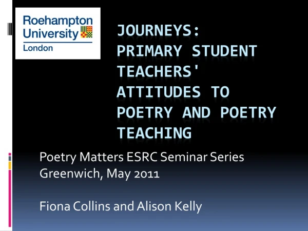 Journeys: PRIMARY Student Teachers' attitudes to poetry and poetry teaching