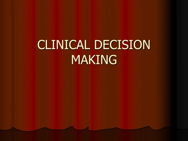 CLINICAL DECISION MAKING
