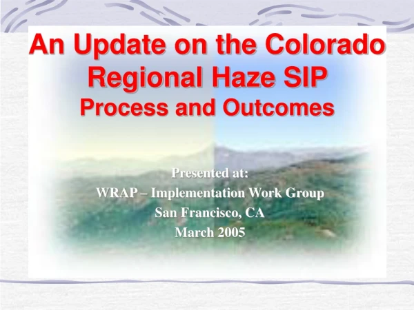 An Update on the Colorado Regional Haze SIP  Process and Outcomes