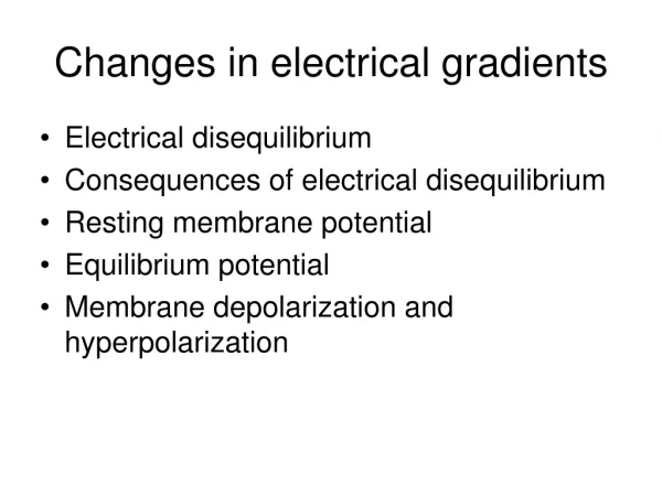 Changes in electrical gradients