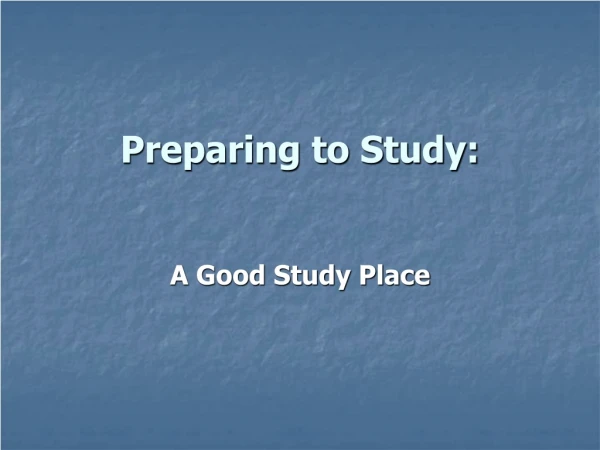 Preparing to Study: