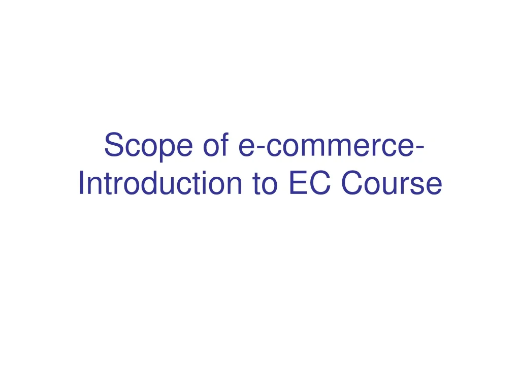 scope of e commerce introduction to ec course