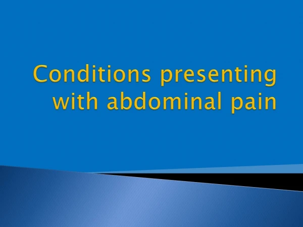 Conditions presenting with abdominal pain