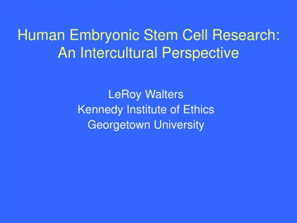 Human Embryonic Stem Cell Research:  An Intercultural Perspective