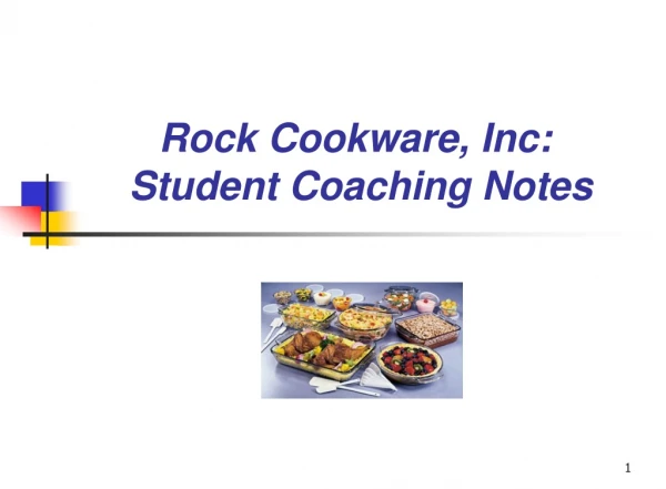 Rock Cookware, Inc:  Student Coaching Notes