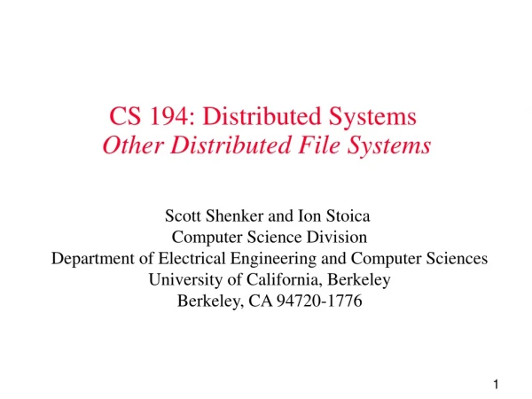 CS 194: Distributed Systems Other Distributed File Systems