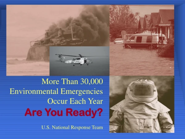 More Than 30,000 Environmental Emergencies  Occur Each Year Are You Ready?