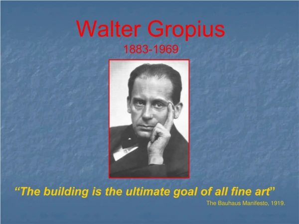 Walter Gropius 1883-1969