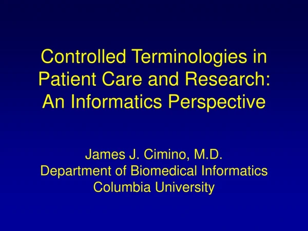 Controlled Terminologies in Patient Care and Research: An Informatics Perspective