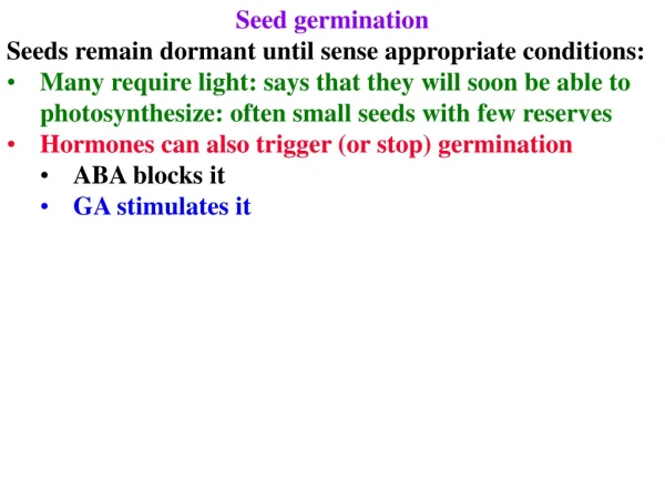 Seed germination Seeds remain dormant until sense appropriate conditions: