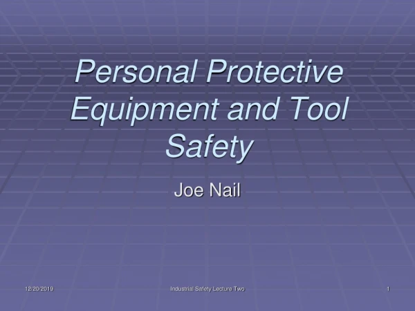 Personal Protective Equipment and Tool Safety