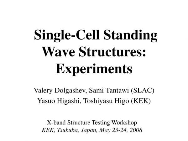 Single-Cell Standing Wave Structures: Experiments