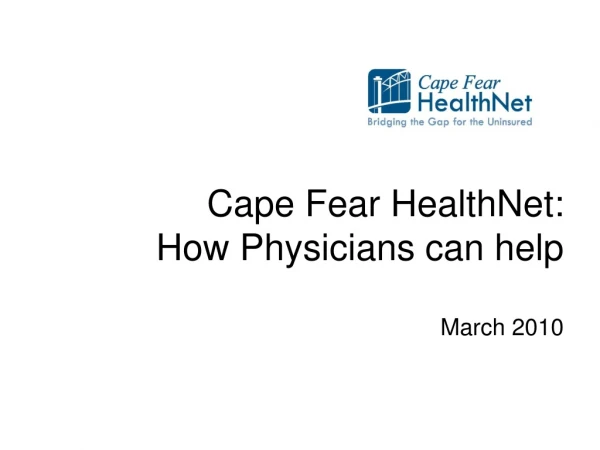 Cape Fear HealthNet: How Physicians can help March 2010