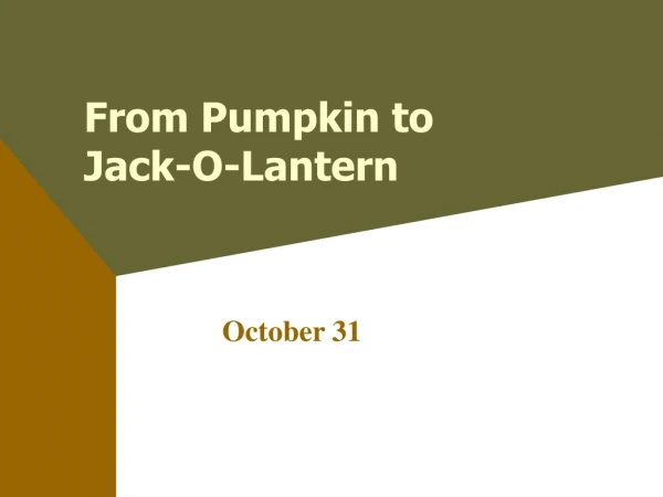 From Pumpkin to Jack-O-Lantern