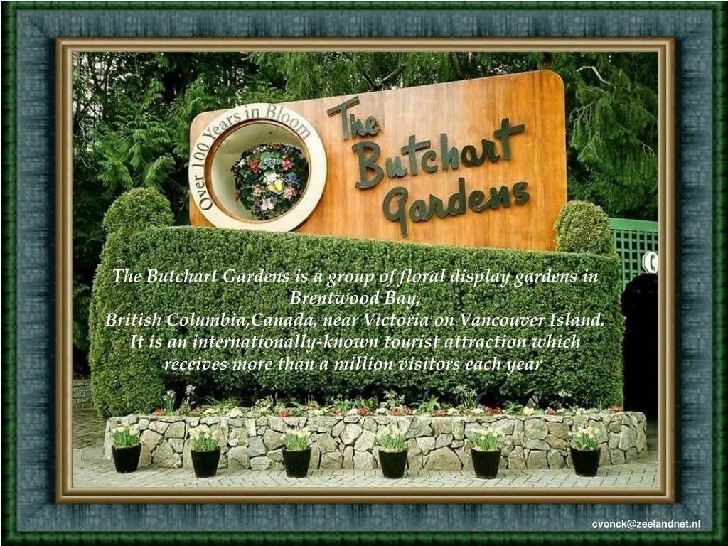 the butchart gardens is a group of floral display