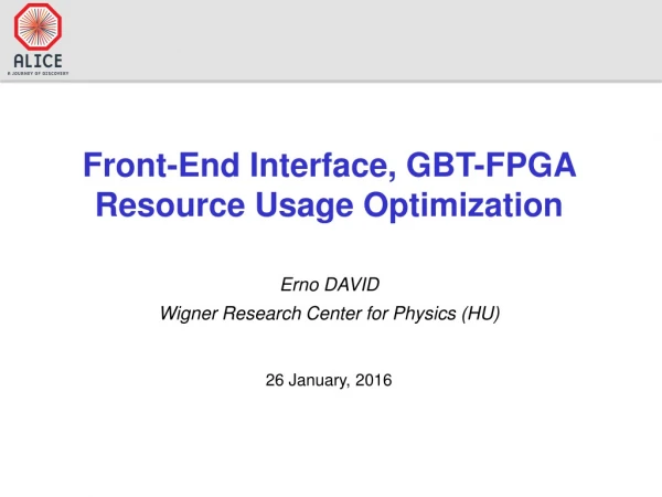 Front-End Interface, GBT-FPGA Resource Usage Optimization