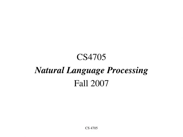 CS4705 Natural Language Processing Fall 2007