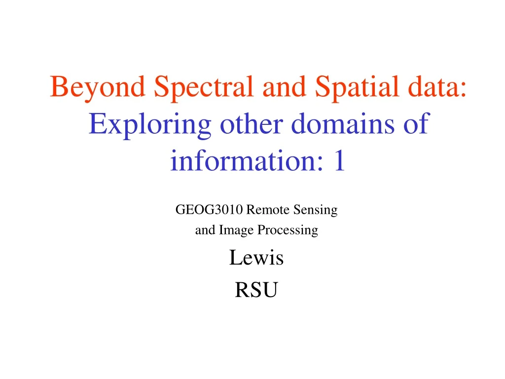 beyond spectral and spatial data exploring other domains of information 1