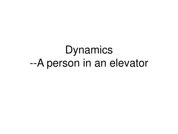 Dynamics --A person in an elevator