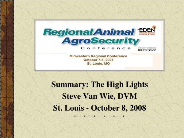 Summary: The High Lights Steve Van Wie, DVM St. Louis - October 8, 2008
